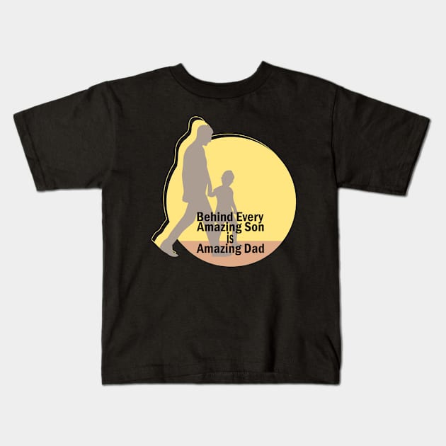Behind every amazing son is amazing dad Kids T-Shirt by Linda Glits